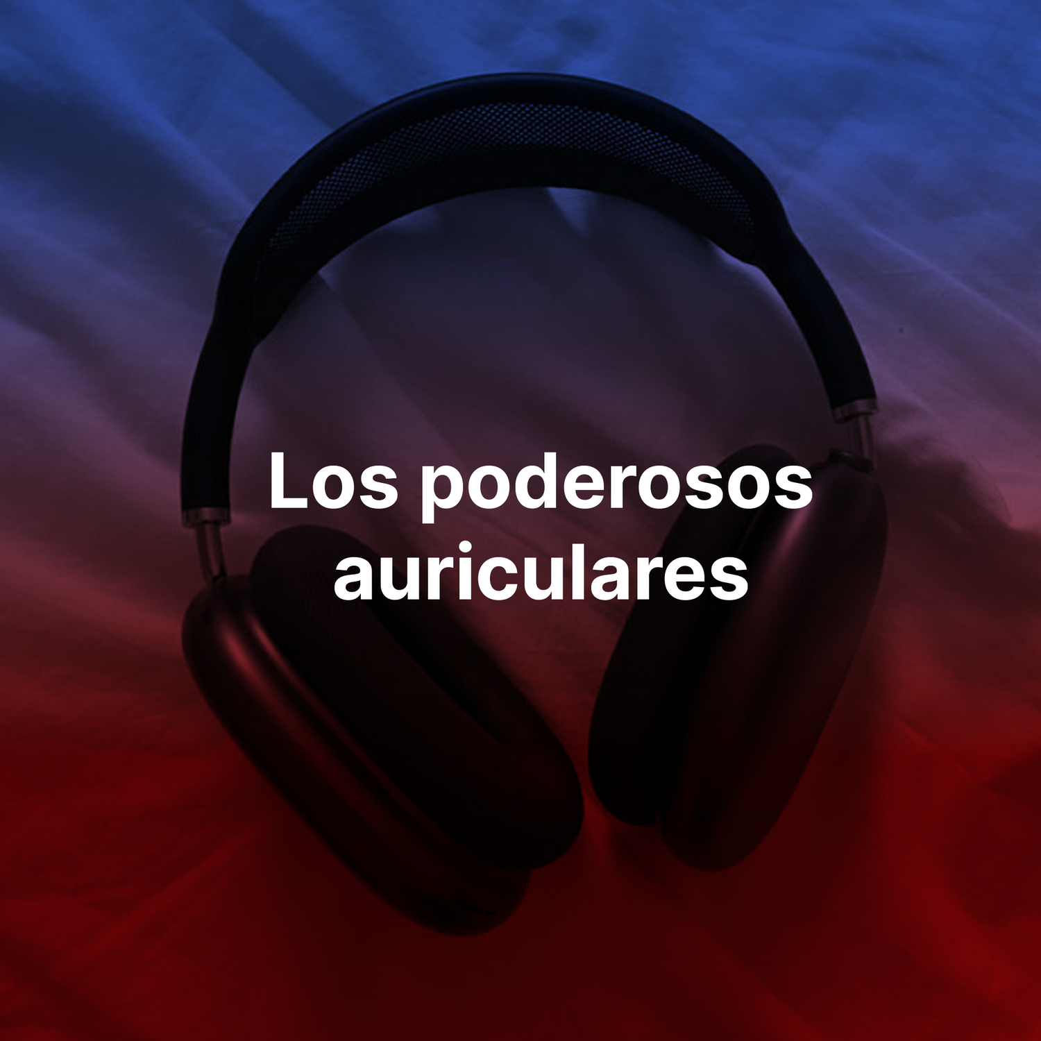 Los poderosos auriculares